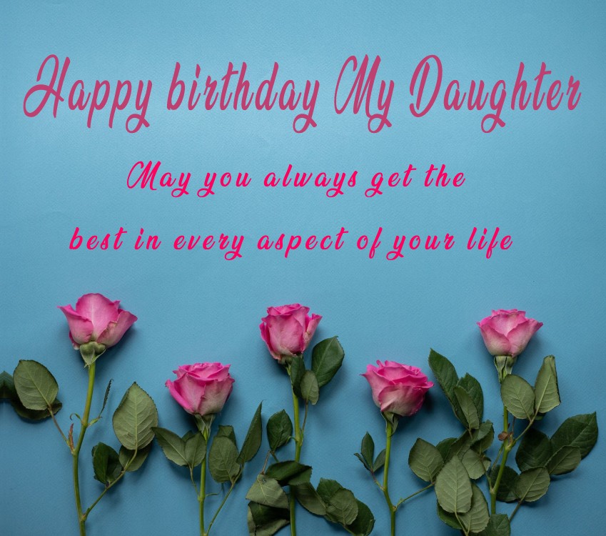 For daughter wishes birthday 150 Best