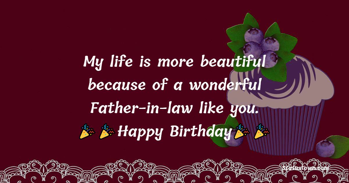 My Life Is More Beautiful Because Of A Wonderful Father in law Like You 