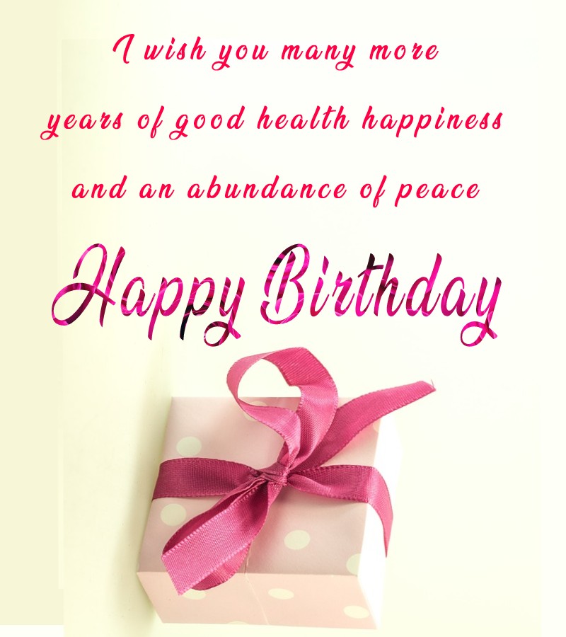I Wish You Many More Years Of Good Health Happiness And An Abundance 
