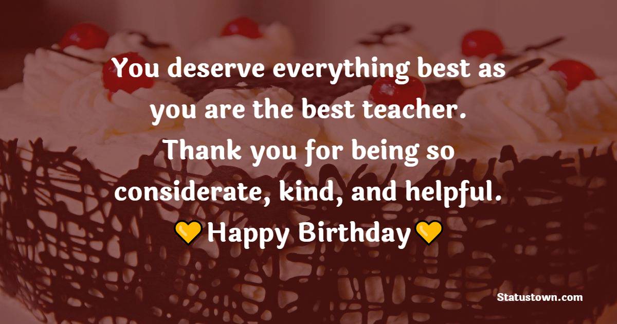 You Deserve Everything Best As You Are The Best Teacher Thank You For 