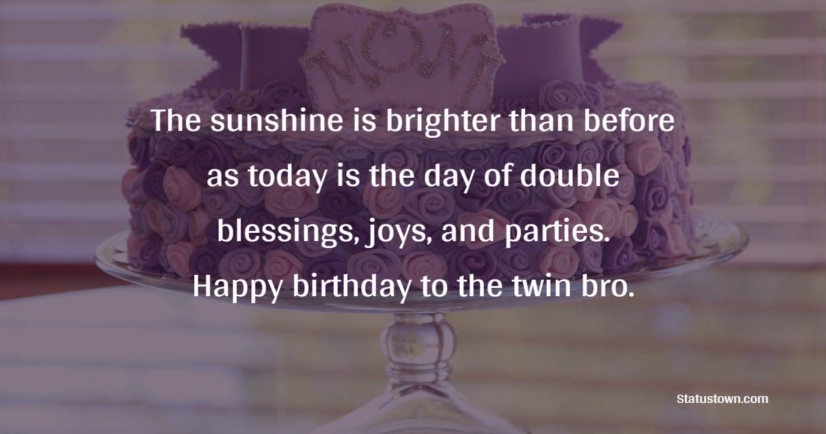 latest Birthday Wishes for Twin Brother