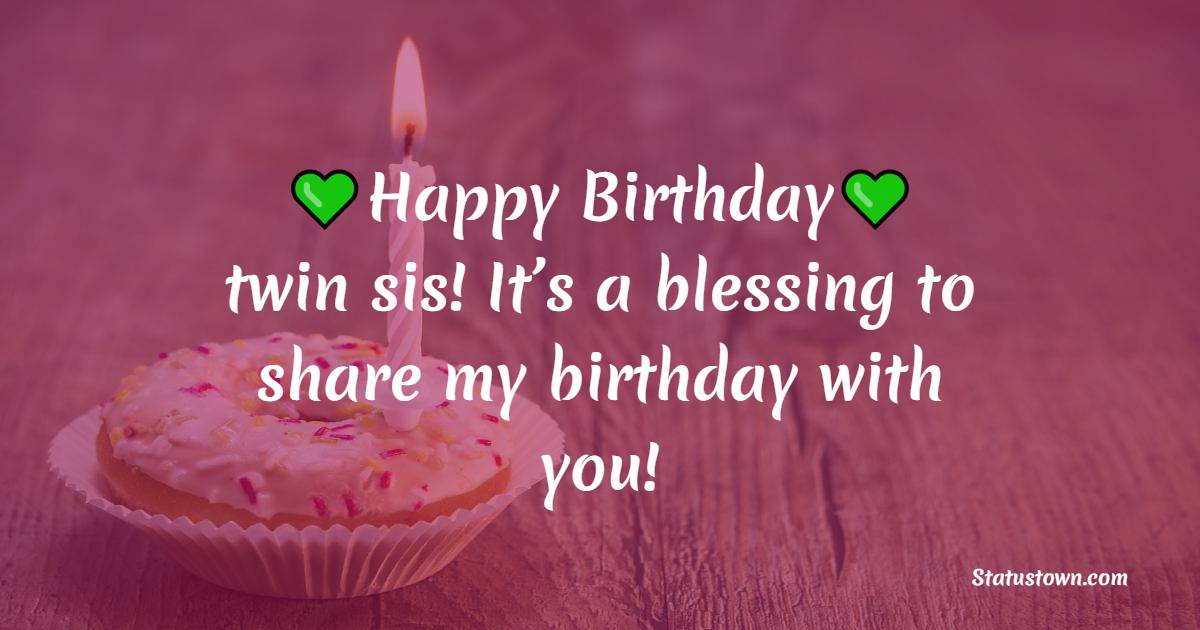 Short Birthday Wishes for Twin Sister