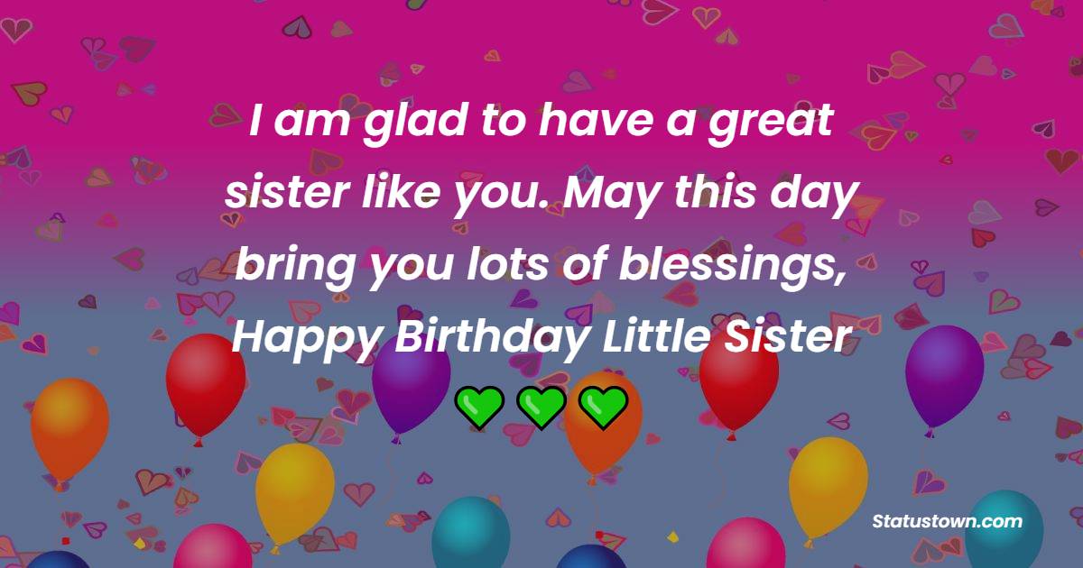 i-am-glad-to-have-a-great-sister-like-you-may-this-day-bring-you-lots