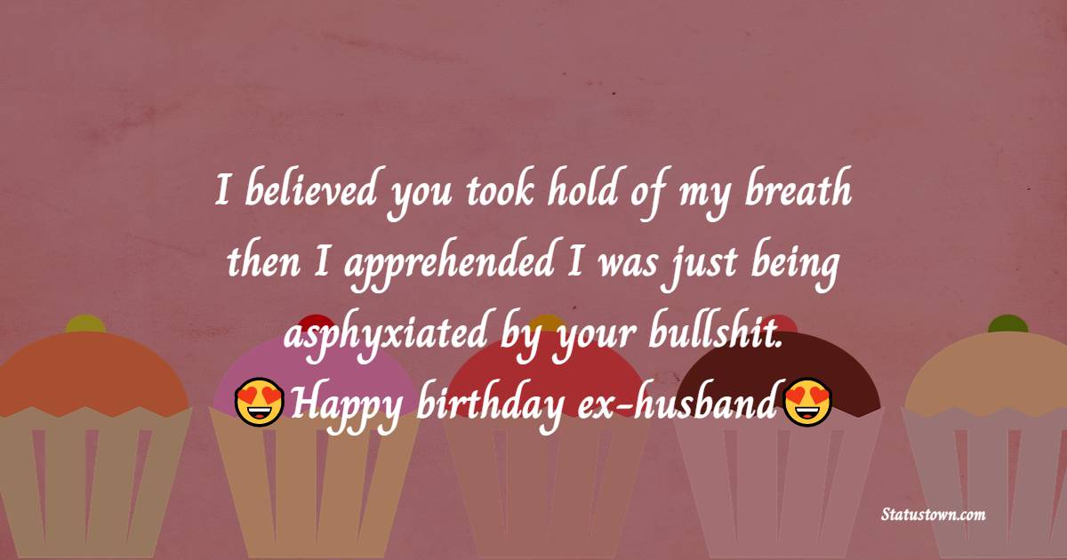 Unique Birthday wishes for ex-husband