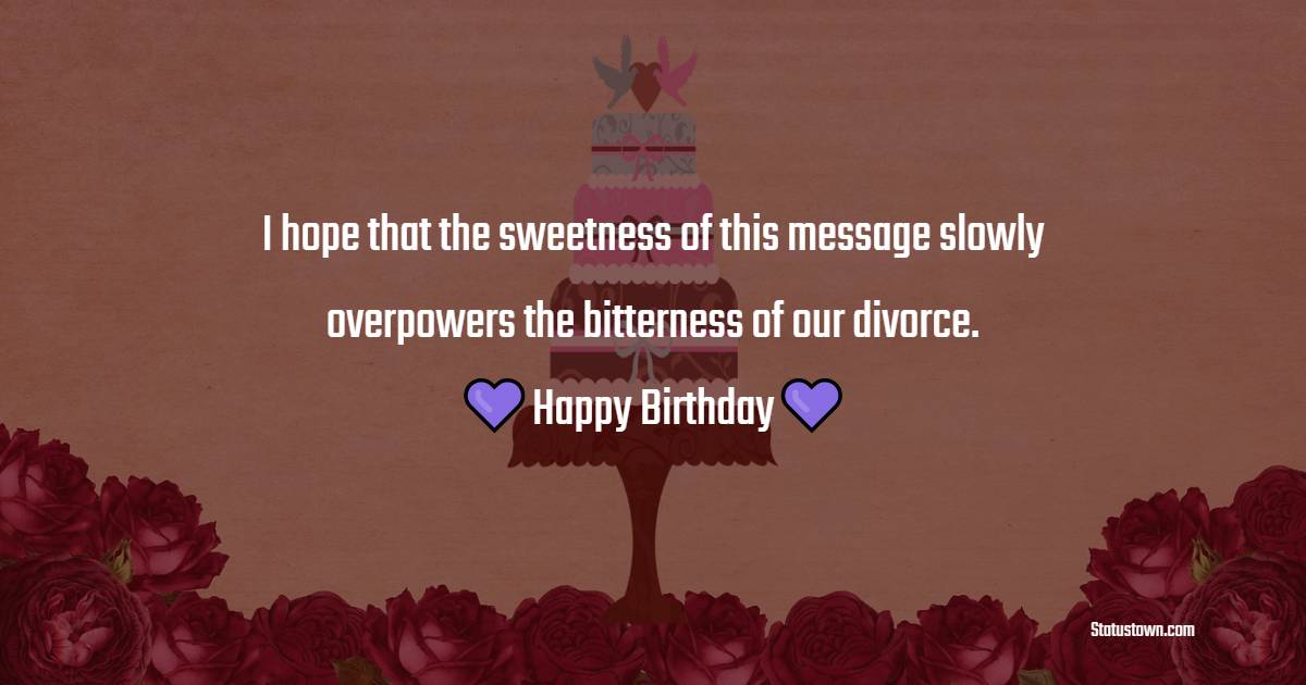 Best Birthday wishes for ex-husband