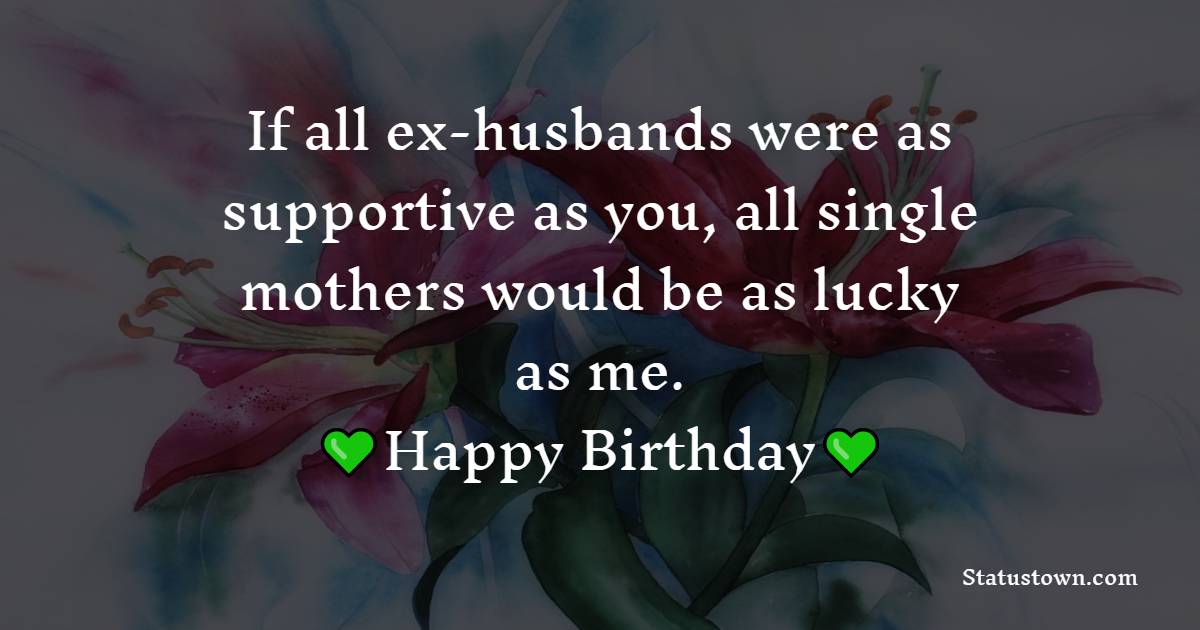 Emotional Birthday wishes for ex-husband