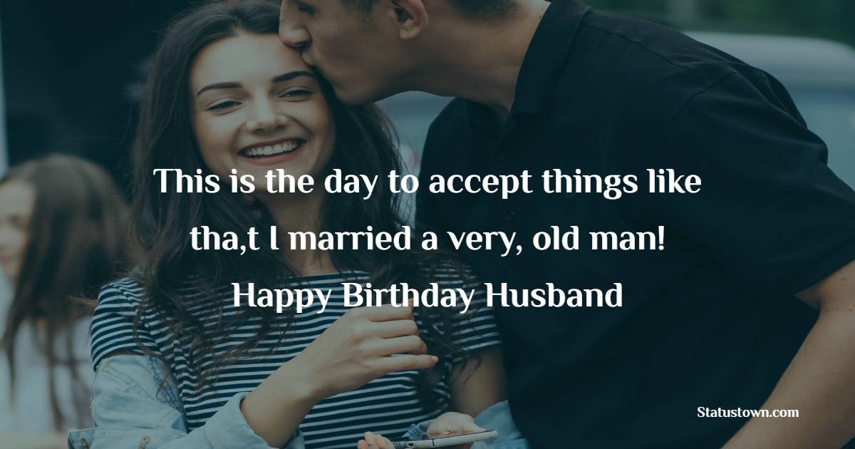 Nice Funny Birthday Wishes for Husband