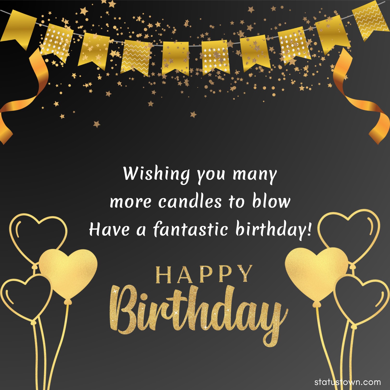 Wishing you many more candles to blow. Have a fantastic birthday! - Heart Touching Birthday Wishes