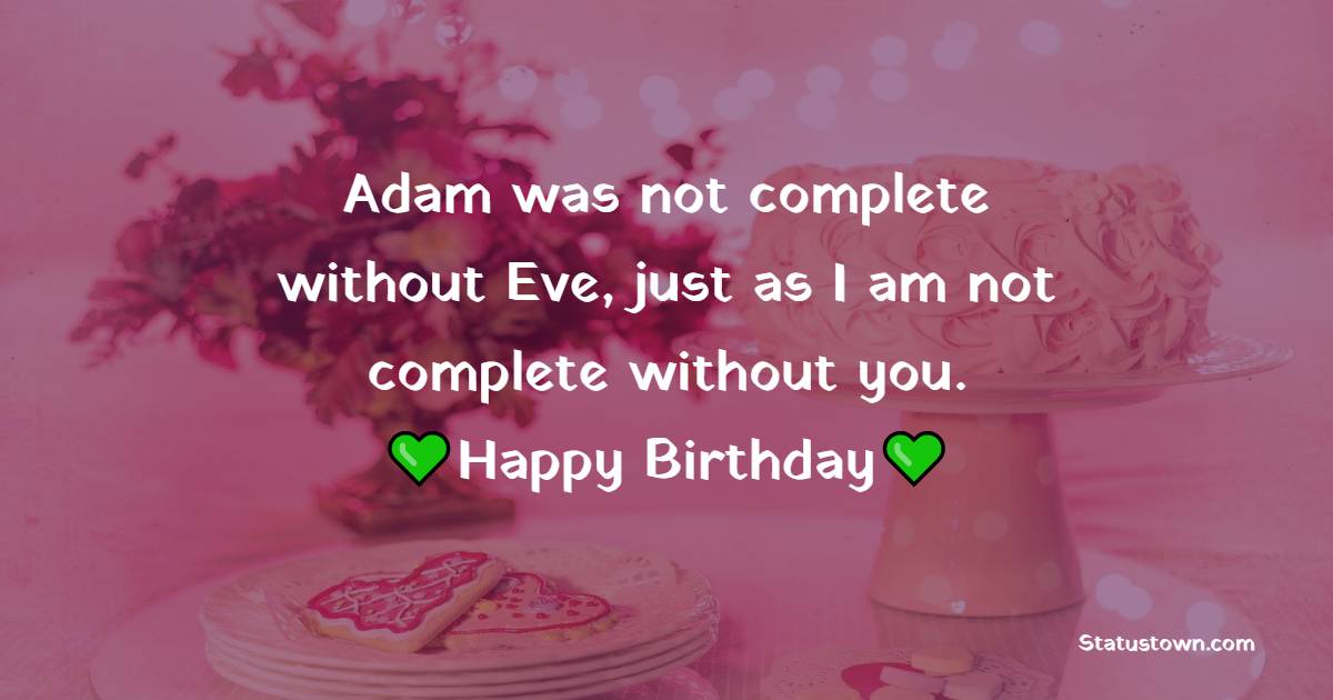 adam-was-not-complete-without-eve-just-as-i-am-not-complete-without