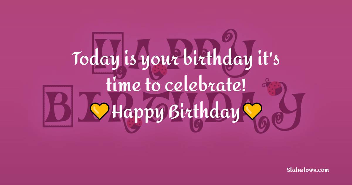 today-is-your-birthday-it-s-time-to-celebrate-happy-birthday-simple