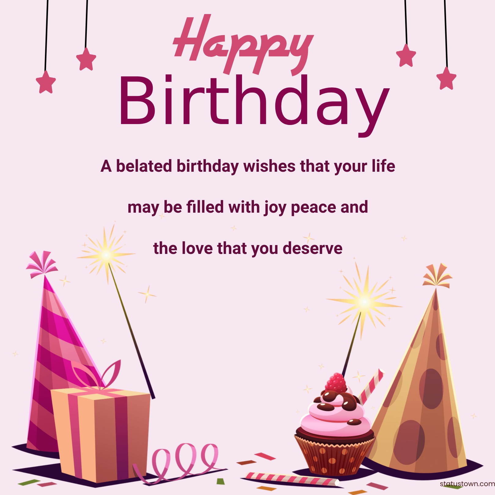 A belated birthday wishes that your life may be filled with joy, peace and the love that you deserve. - Belated Birthday Wishes