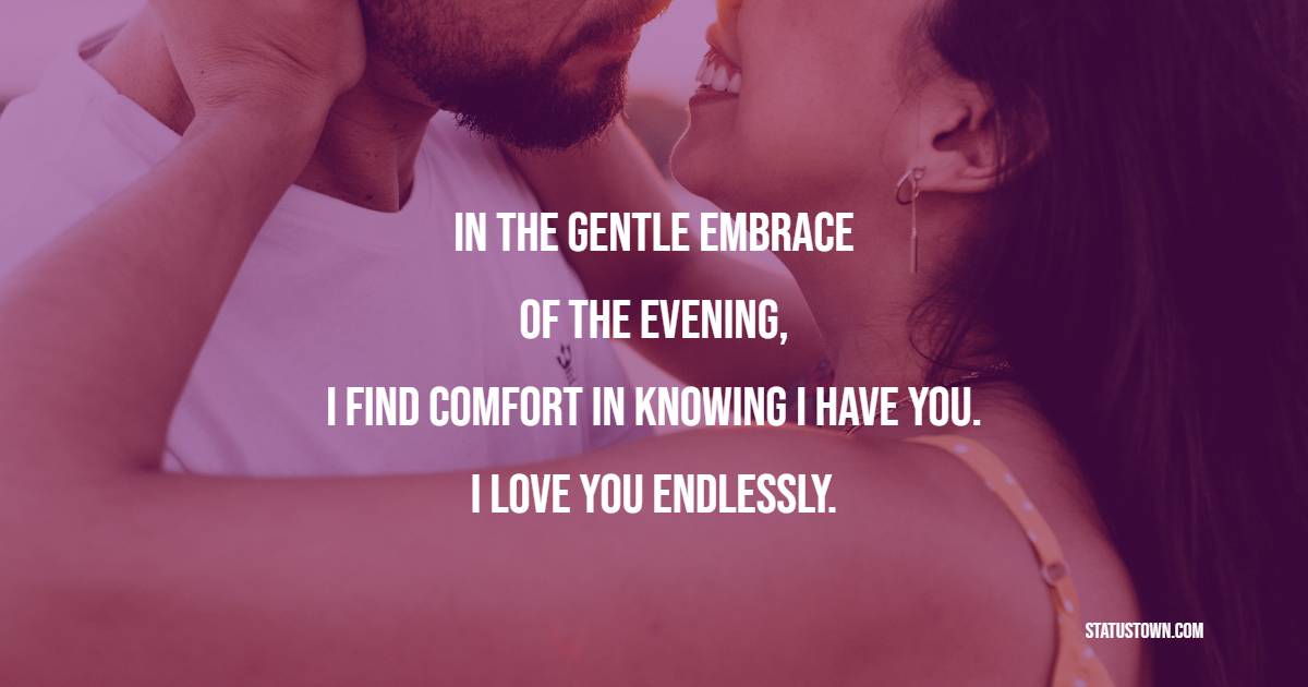 In the gentle embrace of the evening, I find comfort in knowing I have ...