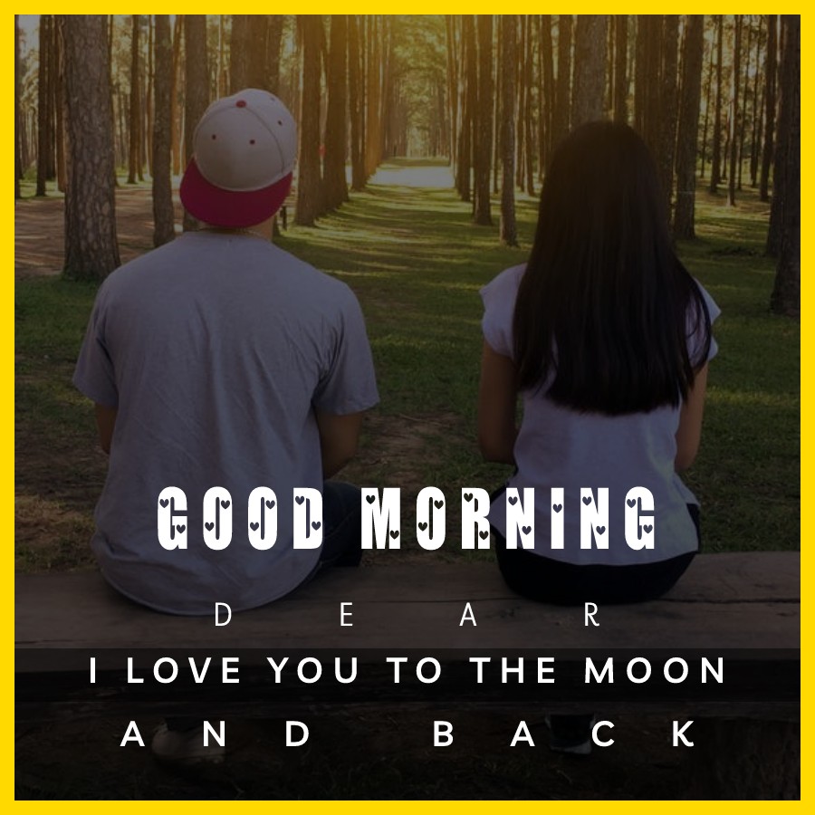Good morning, my boyfriend. I love you to the moon and back! - Romantic Good Morning Messages 