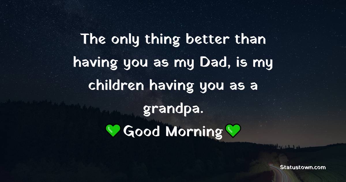 Good Morning Messages for Grandfather
