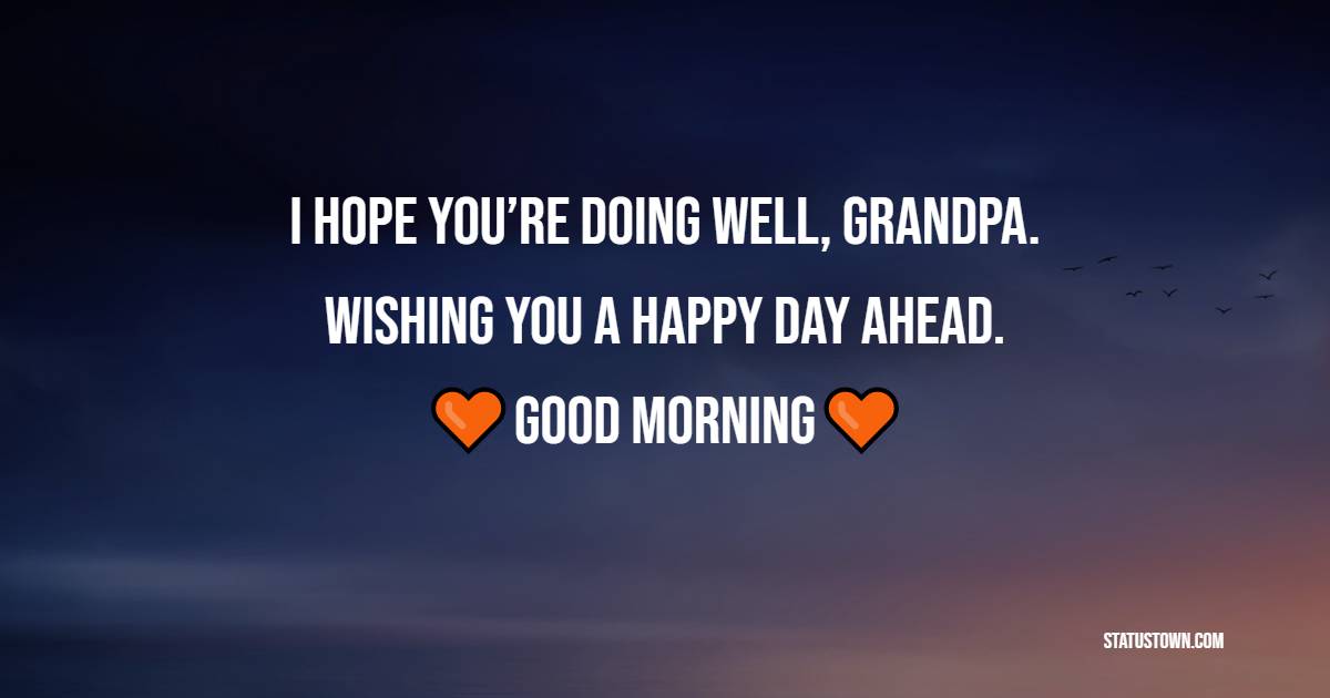 Short good morning messages for grandfather
