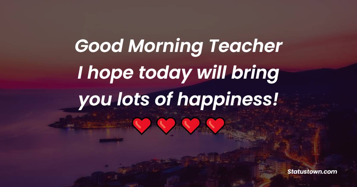 good-morning-teacher-i-hope-today-will-bring-you-lots-of-happiness