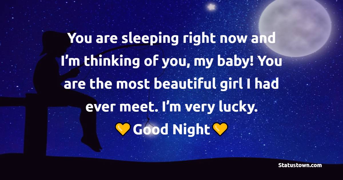 You Are Sleeping Right Now And I M Thinking Of You My Baby You Are The
