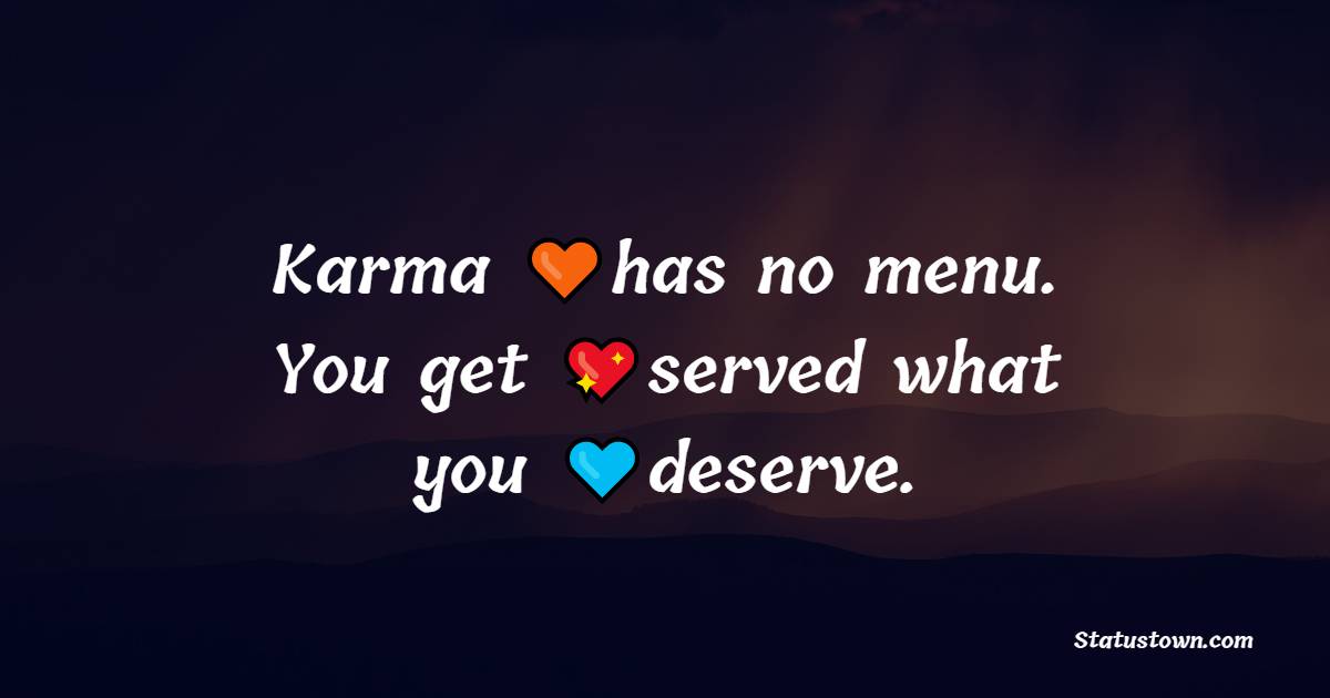 Karma has no menu. You get served what you deserve. - Karma Status and Messages