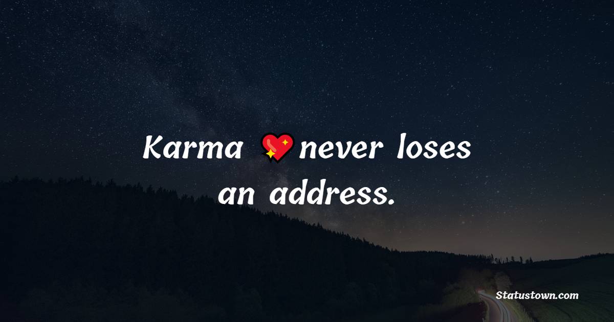 Karma never loses an address.
