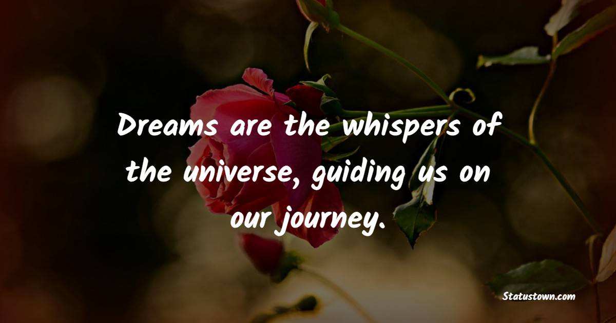 Dreams are the whispers of the universe, guiding us on our journey. - Sweet Dreams Quotes 