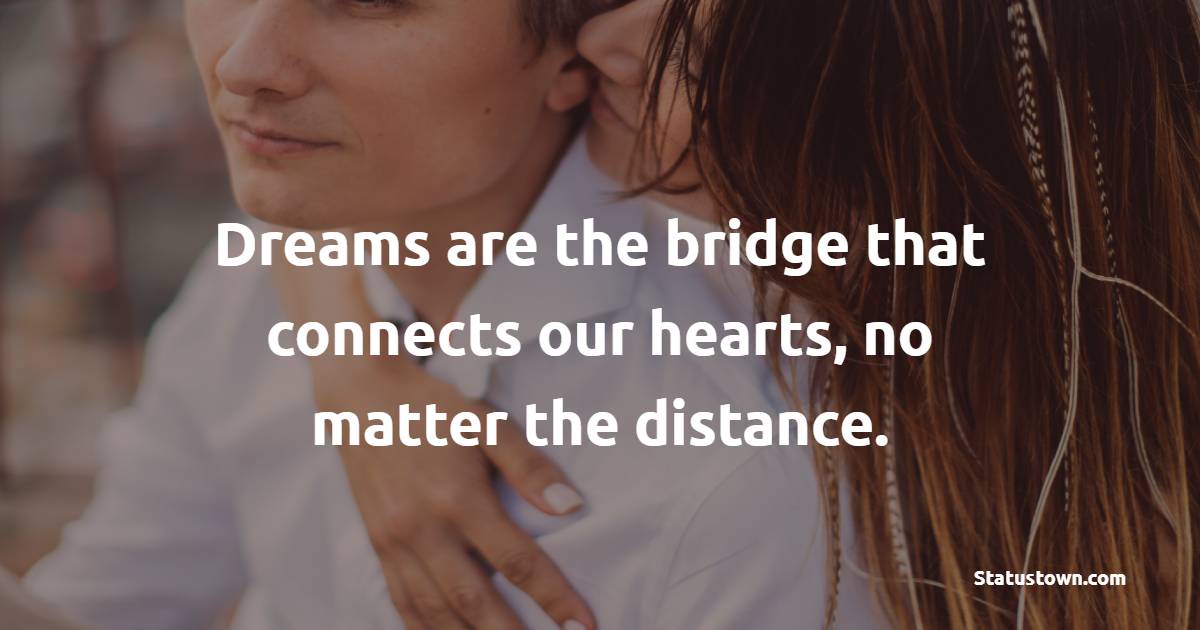 Dreams are the bridge that connects our hearts, no matter the distance. - Sweet Dreams Quotes for Husband 