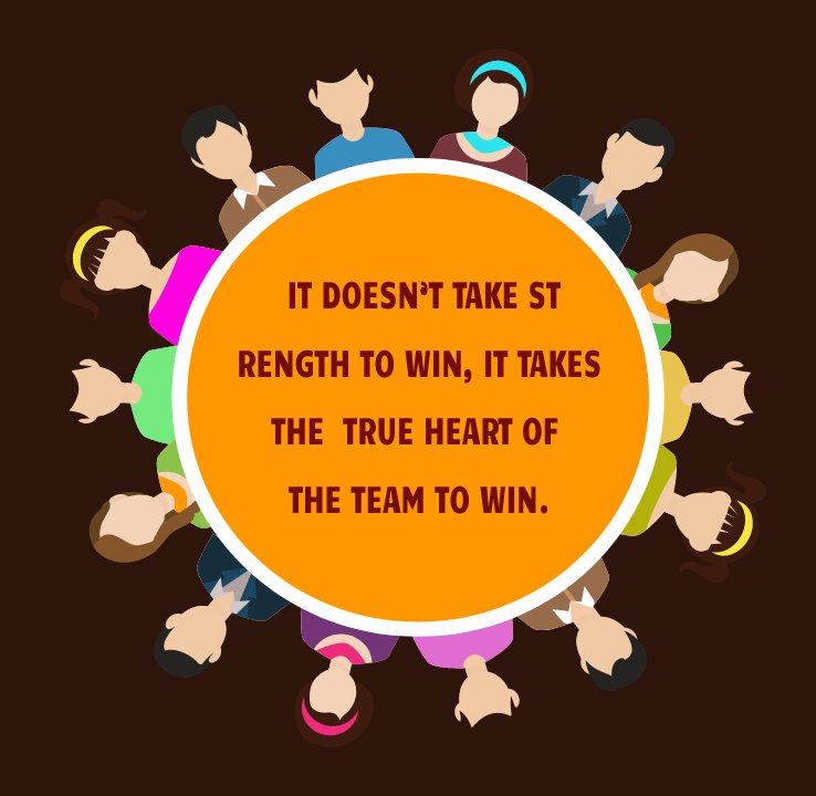 It doesn’t take strength to win, it takes the true heart of the team to win. - Teamwork messages