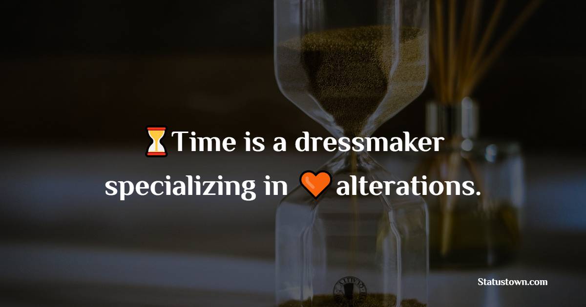 Time is a dressmaker specializing in alterations. - Time Quotes