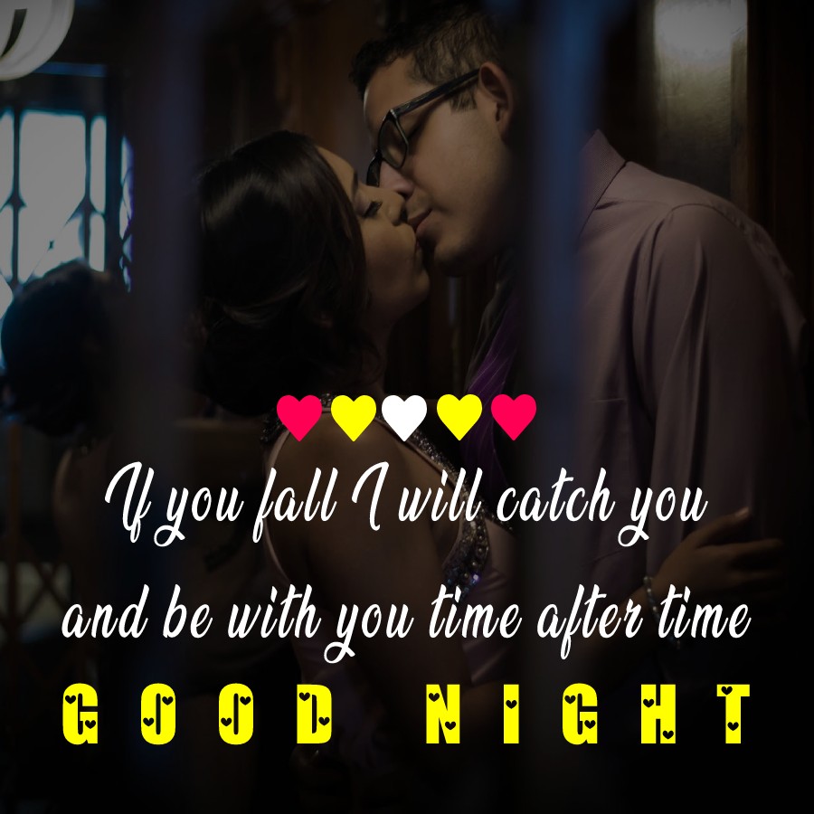 If you fall I will catch you, and be with you time after time. Good Night dear. - good night Messages For wife
