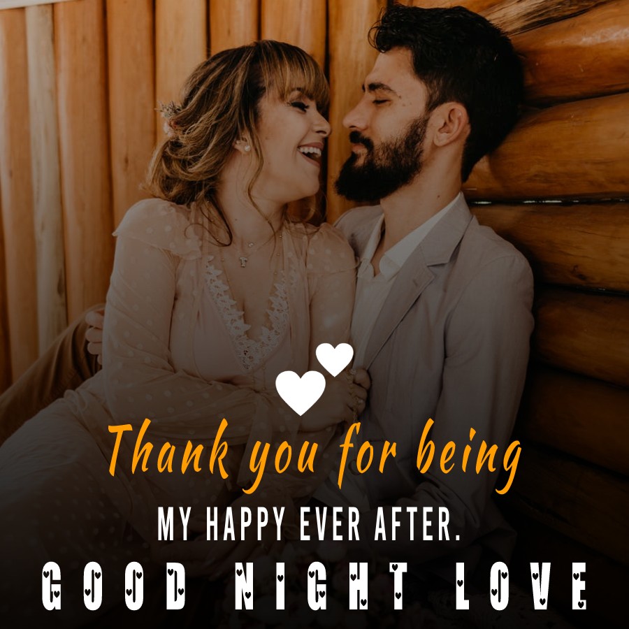 Thank you for being my happy ever after. Good night Love! - good night Messages For wife
 