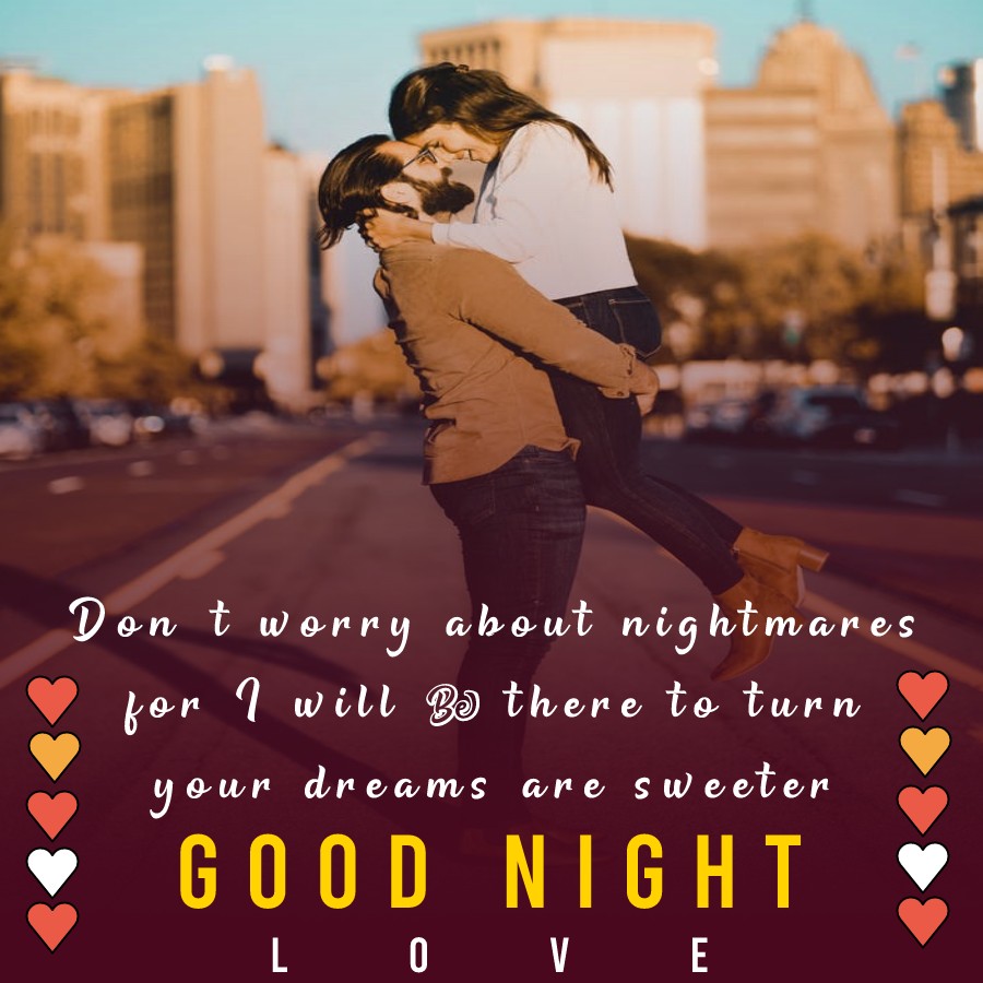 Good Night, love. Don't worry about nightmares, for I will be ...