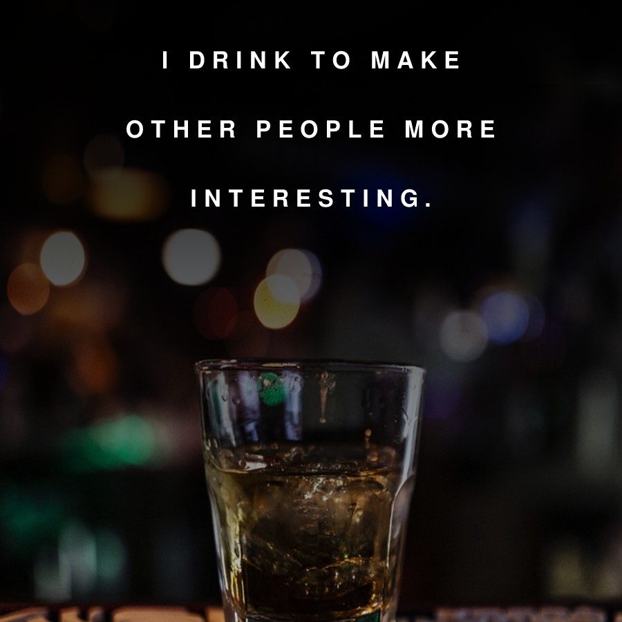 I drink to make other people more interesting. - Alcohol Quotes 