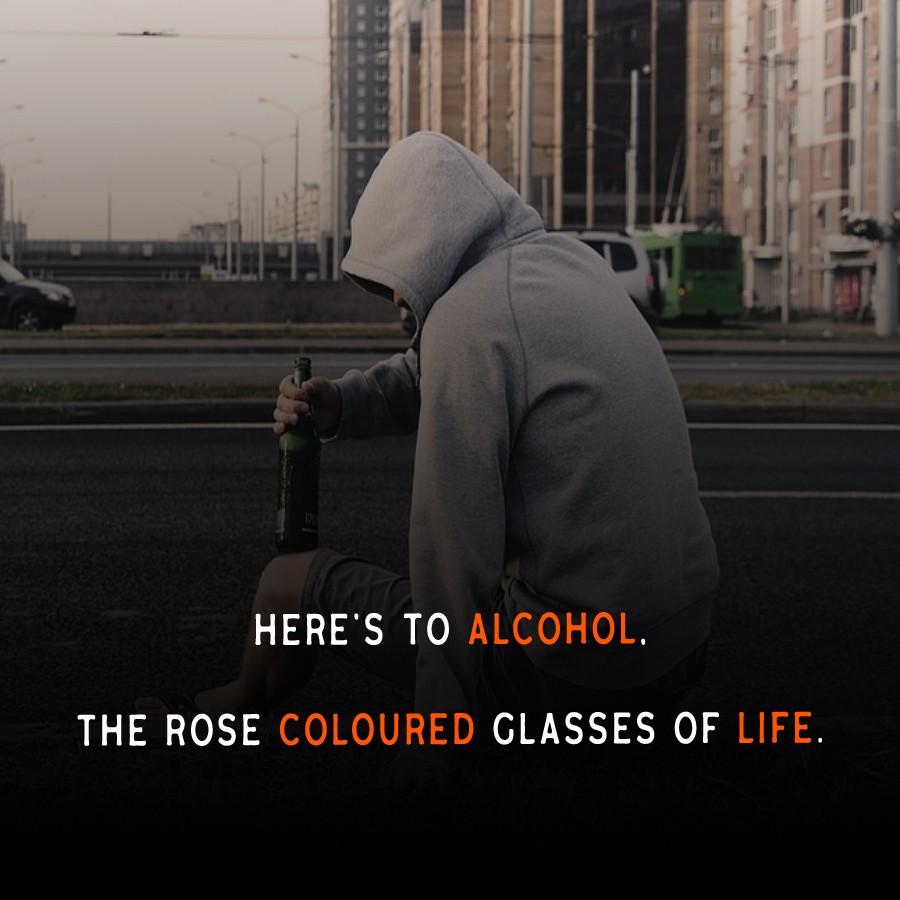 Here’s to alcohol, the rose coloured glasses of life.
 - Alcohol Quotes 