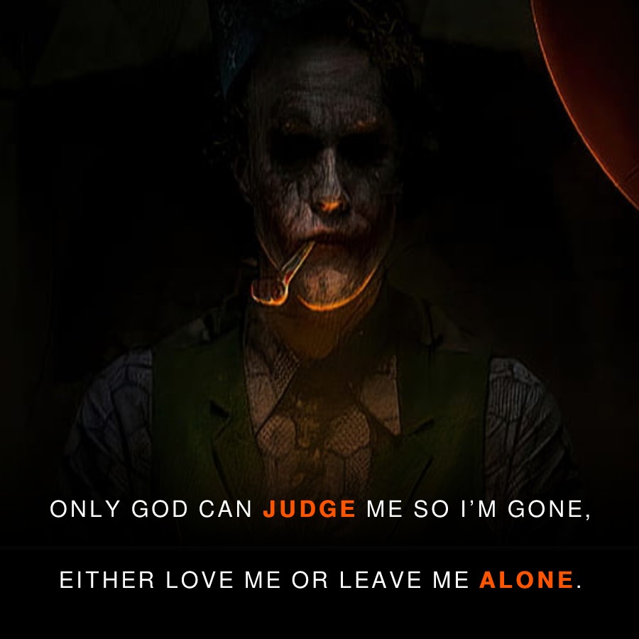 Only God can judge me so I’m gone, either love me or leave me alone. - Alone Quotes 