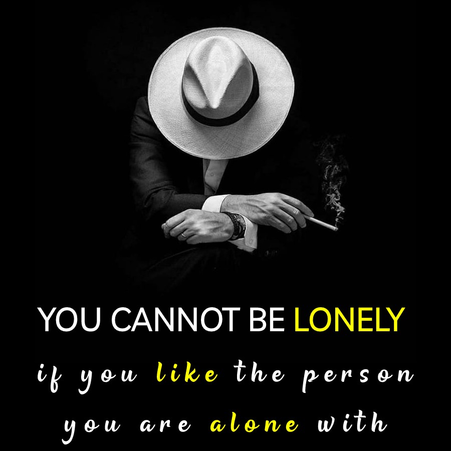 You cannot be lonely if you like the person you are alone with. - Alone Quotes 
