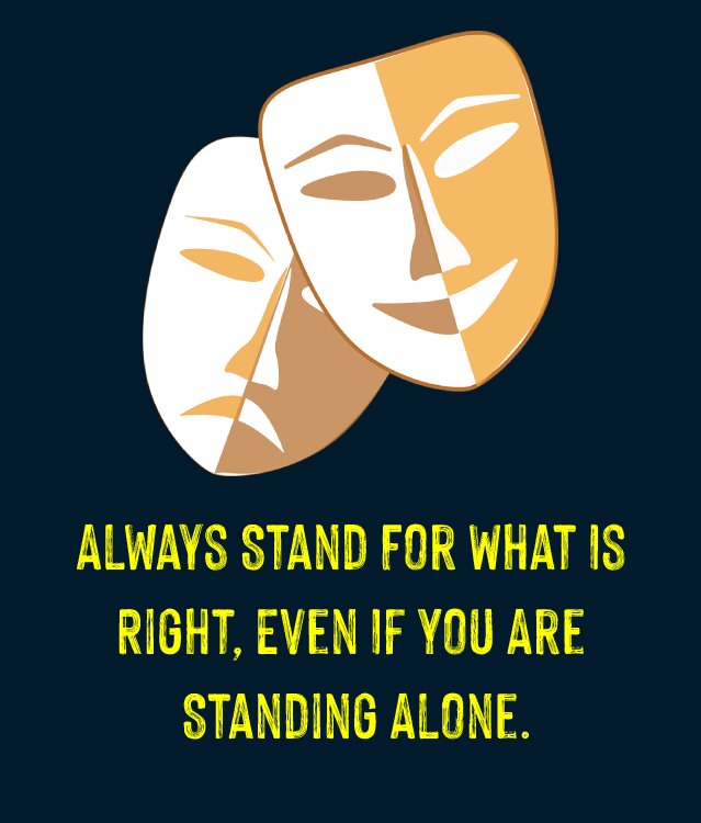 Always Stand For What Is Right, Even If You Are Standing Alone. - alone status