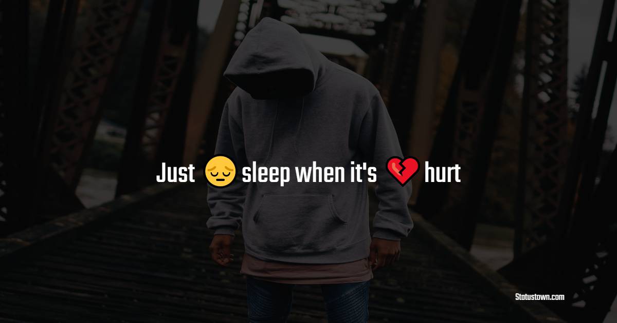 Just sleep when it's hurt - alone status