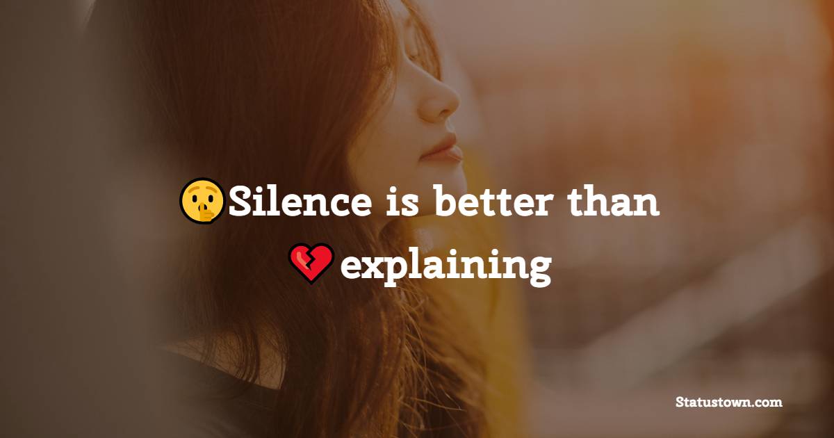 Silence is better than explaining - alone status