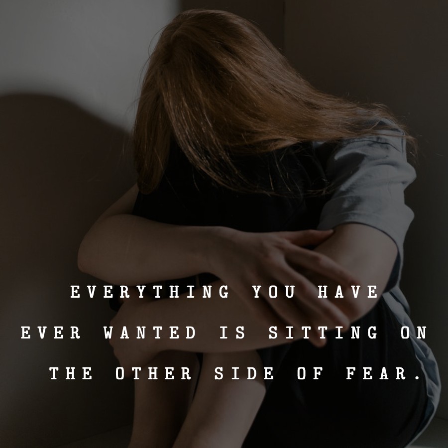 Everything you have ever wanted is sitting on the other side of fear. - Anxiety Quotes 