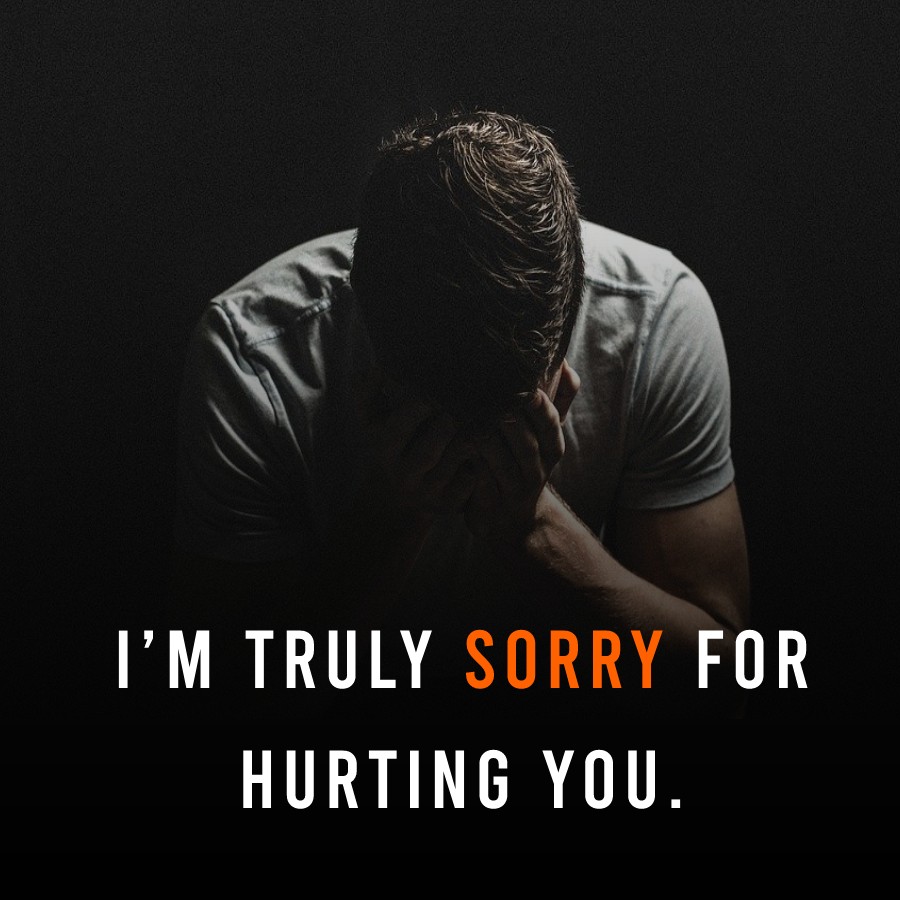 I'm truly sorry for hurting you. - Apology Quotes