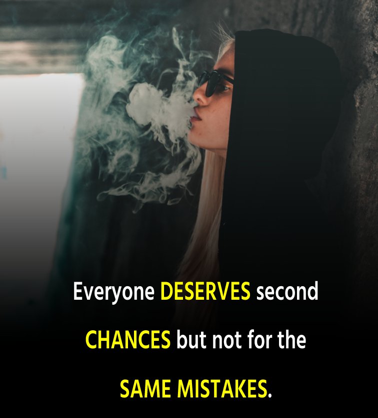 Everyone deserves second chances but not for the same mistakes. - attitude status