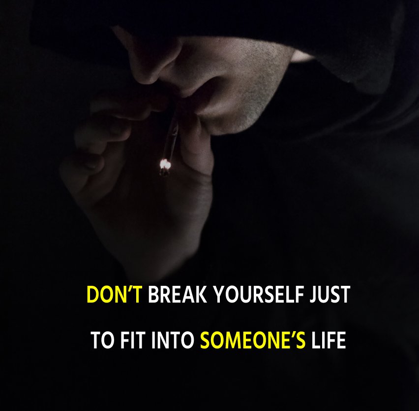 Don’t break yourself just to fit into someone’s life