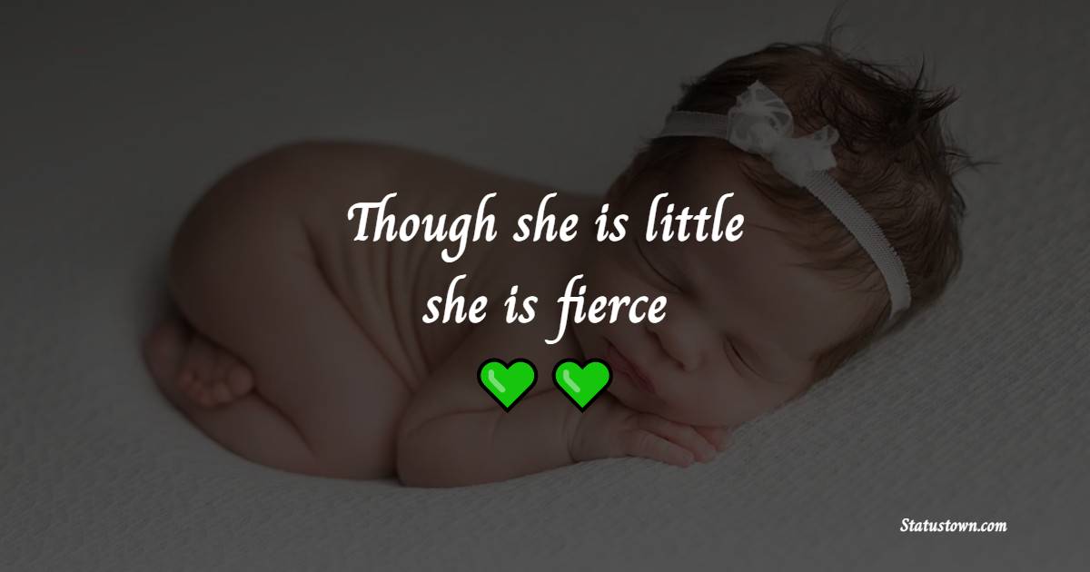 Though she is little, she is fierce - Baby Girl Quotes