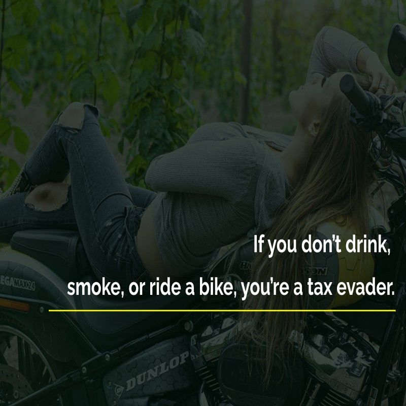 If you don’t drink, smoke, or ride a bike, you’re a tax evader. - Bike Status