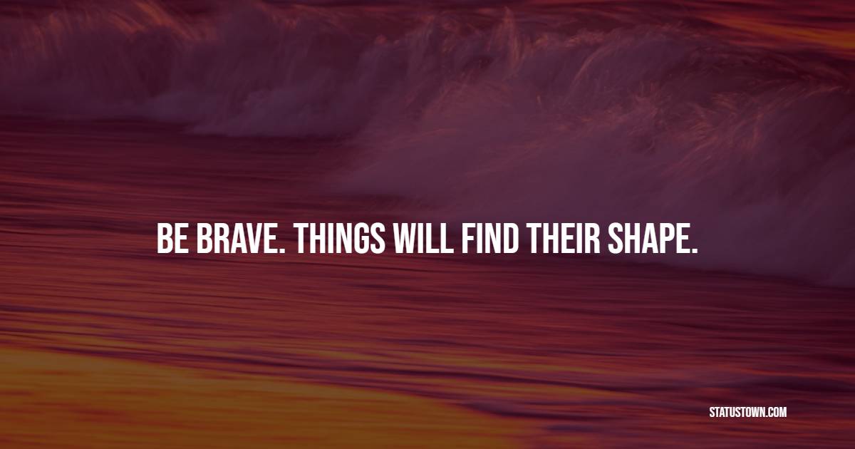 Amazing bravery quotes
