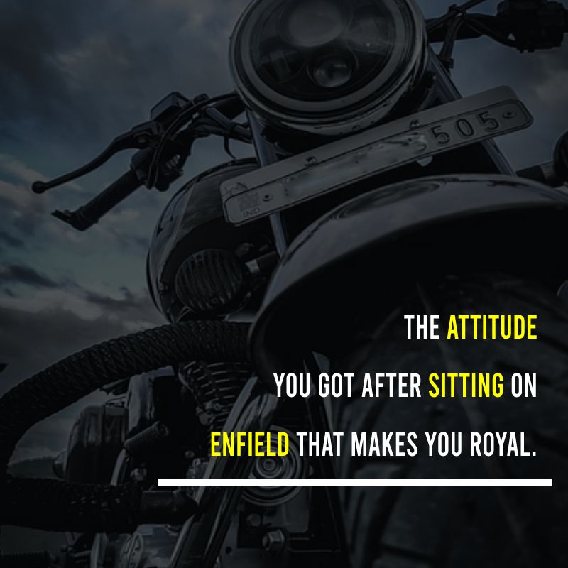 The attitude you got after sitting on Enfield that makes you royal. - Bullet Bike Status 