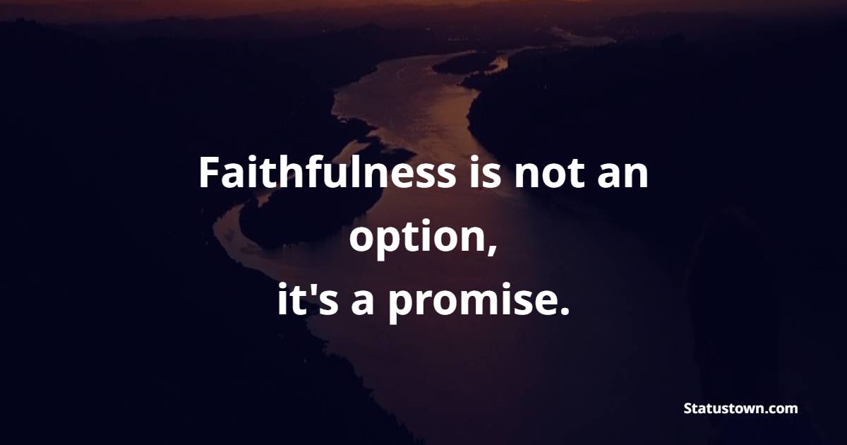 Short faithfulness quotes