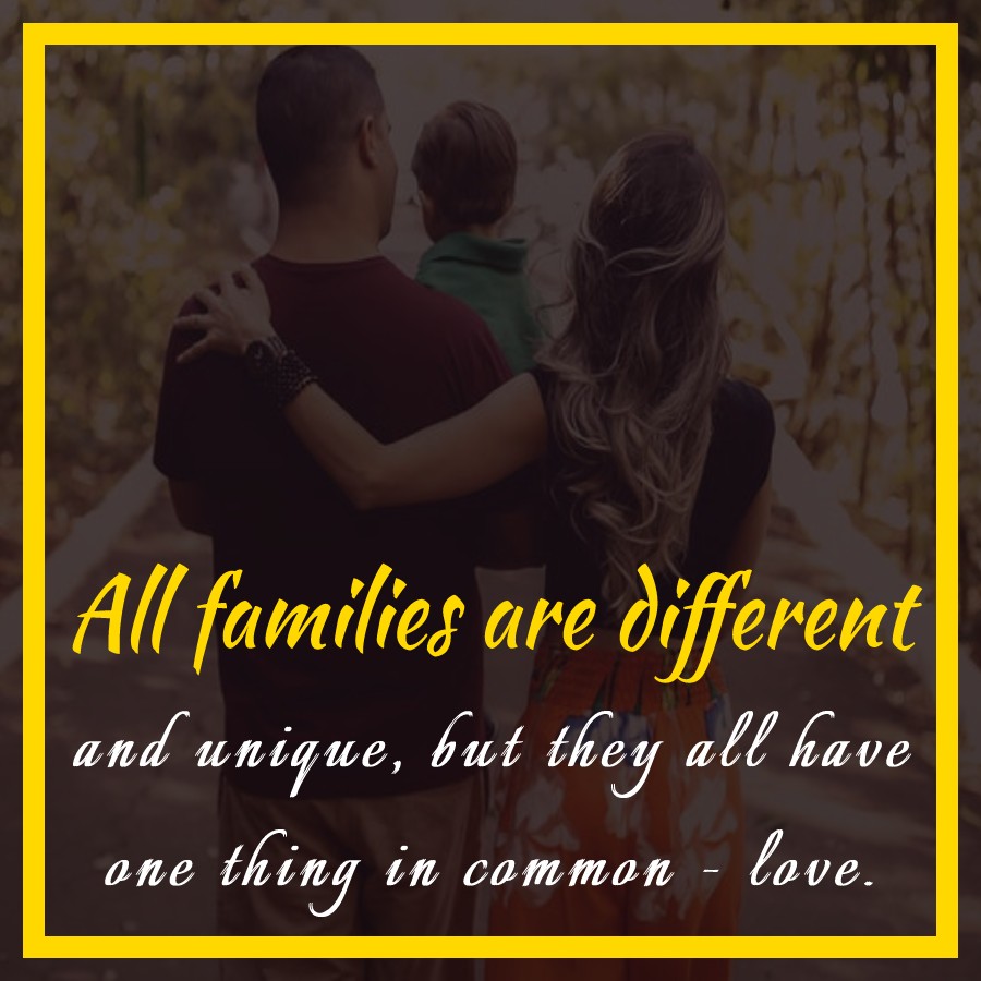 All families are different and unique, but they all have one thing in common - love. - Family Quotes