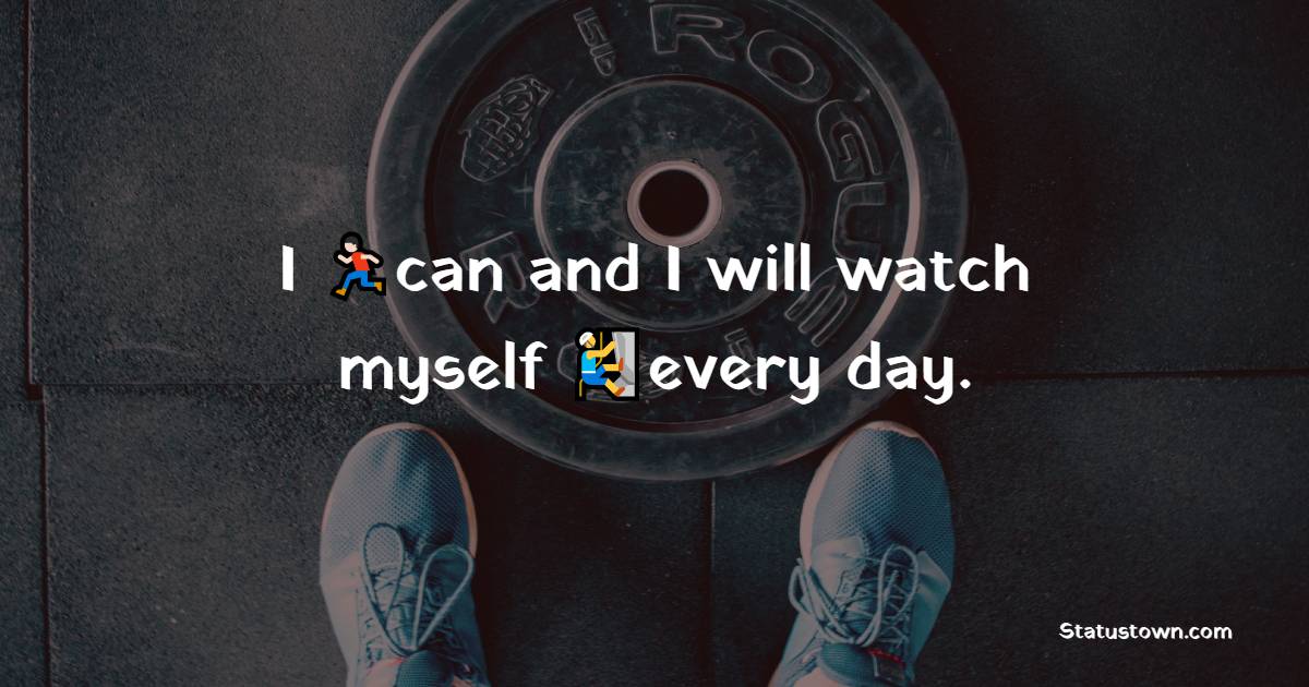 I can and I will watch me every day.