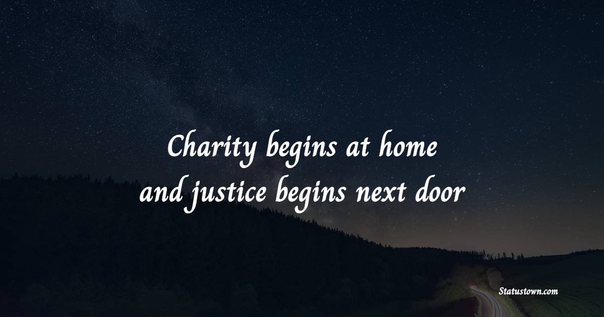 Charity begins at home, and justice begins next door - Home Quotes 