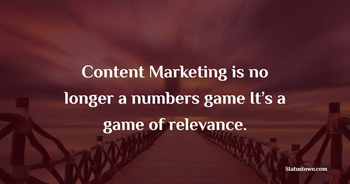 Content Marketing is no longer a numbers game. It’s a game of relevance. - Marketing Quotes